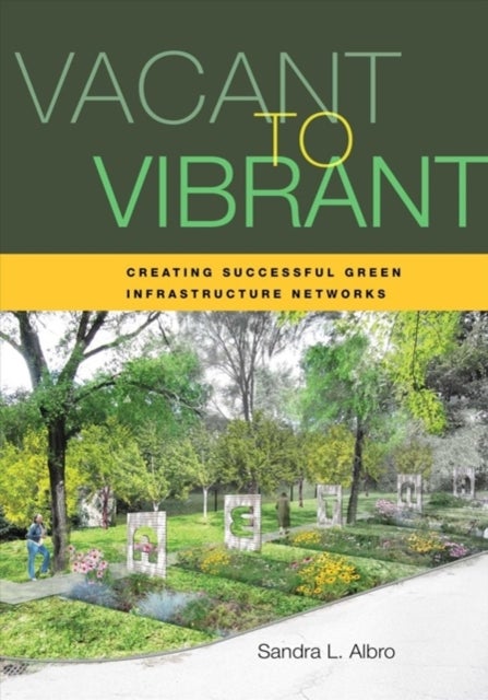 Vacant to Vibrant - Creating Successful Green Infrastructure Networks