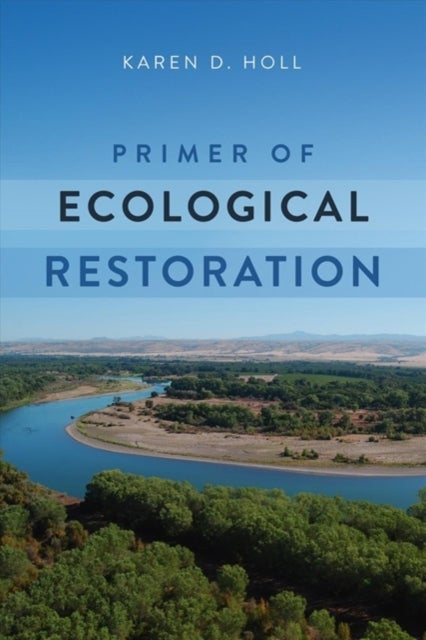 Bilde av Primer Of Ecological Restoration Av Karen D. Holl