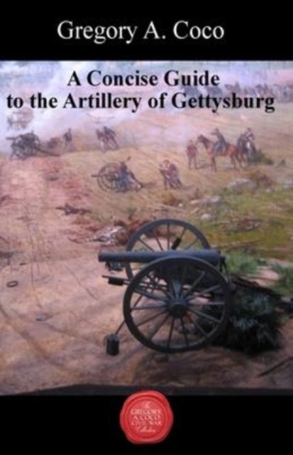 Bilde av A Concise Guide To The Artillery At Gettysburg