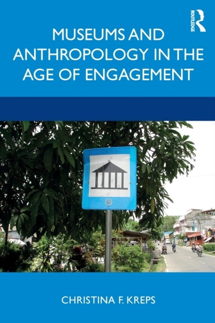 Museums and Anthropology in the Age of Engagement