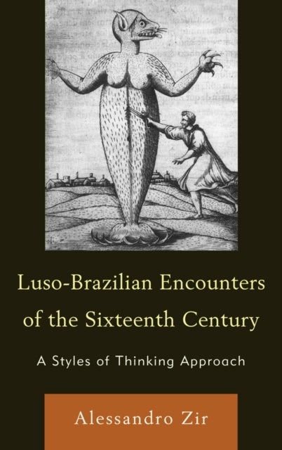 Bilde av Luso-brazilian Encounters Of The Sixteenth Century Av Alessandro Zir