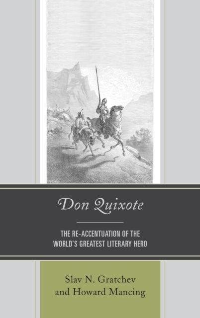 Don Quixote - The Re-accentuation of the World's Greatest Literary Hero