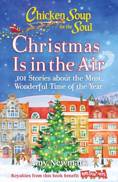 Chicken Soup for the Soul: Christmas Is in the Air - 101 Stories about the Most Wonderful Time of the Year