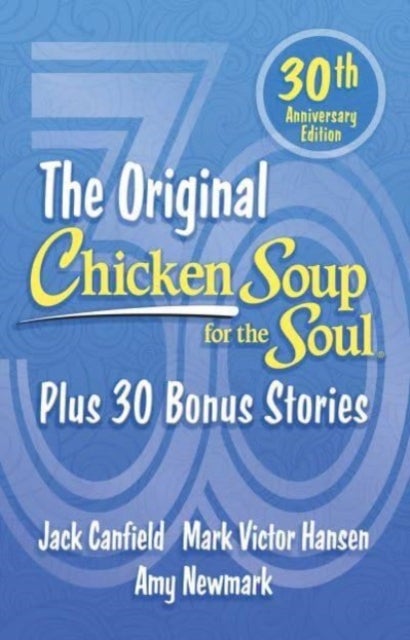 Bilde av Chicken Soup For The Soul 30th Anniversary Edition Av Amy Newmark, Jack Canfield, Mark Victor Hansen