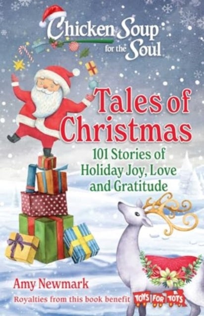 Chicken Soup for the Soul: Tales of Christmas - 101 Stories of Holiday Joy, Love and Gratitude
