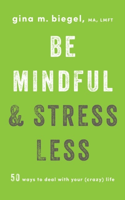 Bilde av Be Mindful And Stress Less Av Gina Biegel