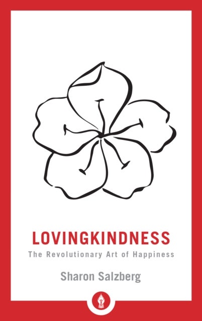 Lovingkindness - The Revolutionary Art of Happiness