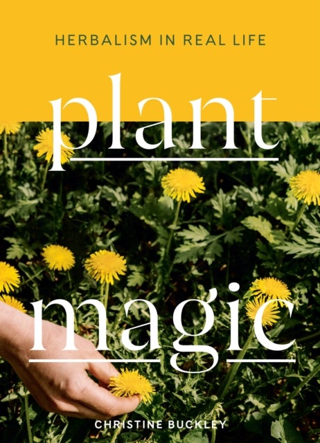 Plant Magic - Herbalism in Real Life