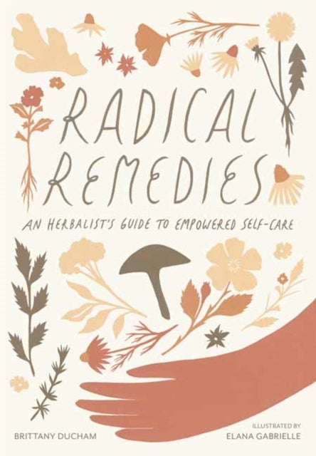 Radical Remedies - An Herbalist's Guide to Empowered Self-Care