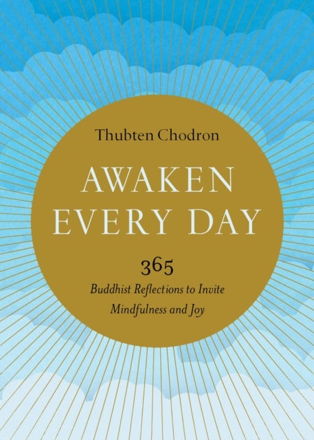 Awaken Every Day - 365 Buddhist Reflections to Invite Mindfulness and Joy