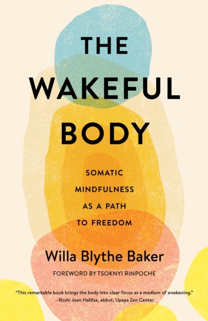The Wakeful Body - Somatic Mindfulness as a Path to Freedom