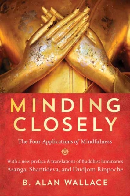 Minding Closely - The Four Applications of Mindfulness