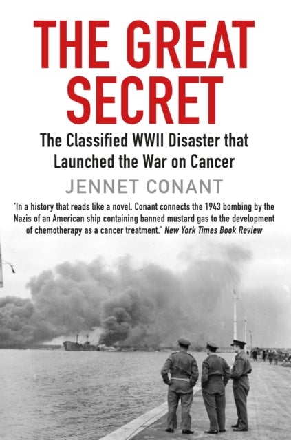 The Great Secret - The Classified World War II Disaster that Launched the War on Cancer