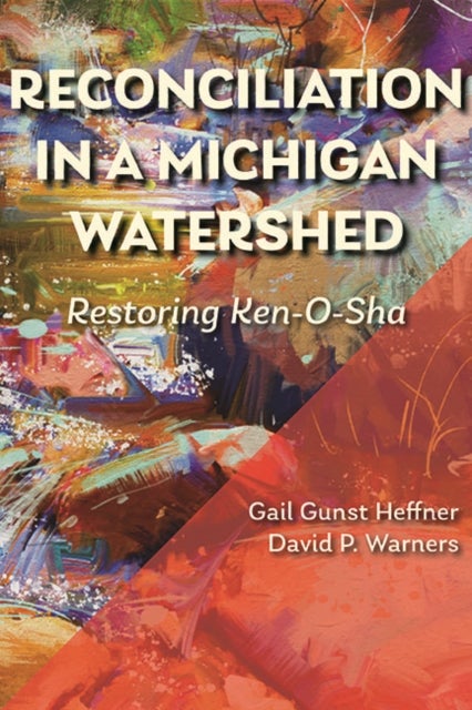 Reconciliation in a Michigan Watershed - Restoring Ken-O-Sha