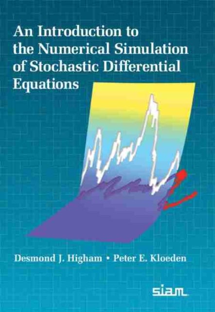 Bilde av An Introduction To The Numerical Simulation Of Stochastic Differential Equations Av Desmond J. Higham, Peter E. Kloeden