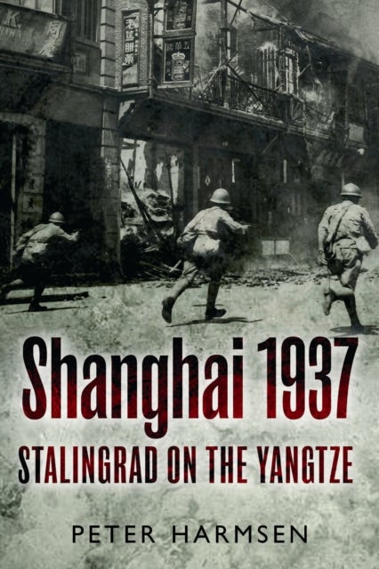 Shanghai 1937 - Stalingrad on the Yangtze