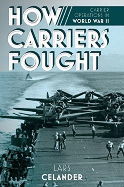 How Carriers Fought - Carrier Operations in WWII