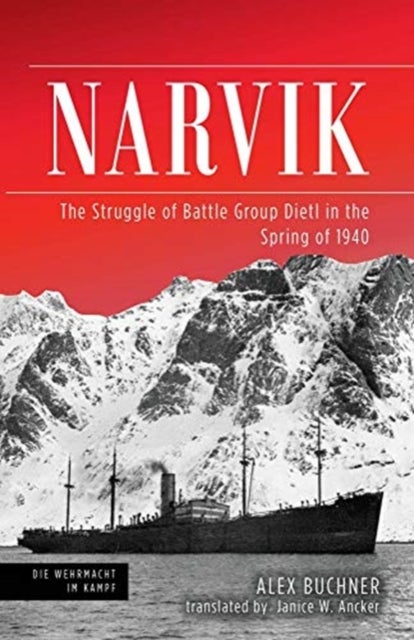 Narvik - The Struggle of Battle Group Dietl in the Spring of 1940