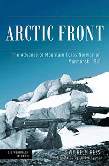 Arctic Front - The Advance of Mountain Corps Norway on Murmansk, 1941