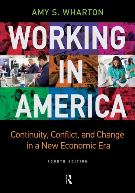 Working in America - Continuity, Conflict, and Change in a New Economic Era