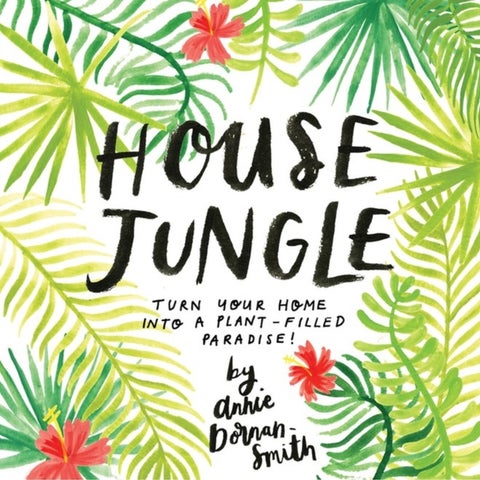 House Jungle - Turn Your Home into a Plant-Filled Paradise!