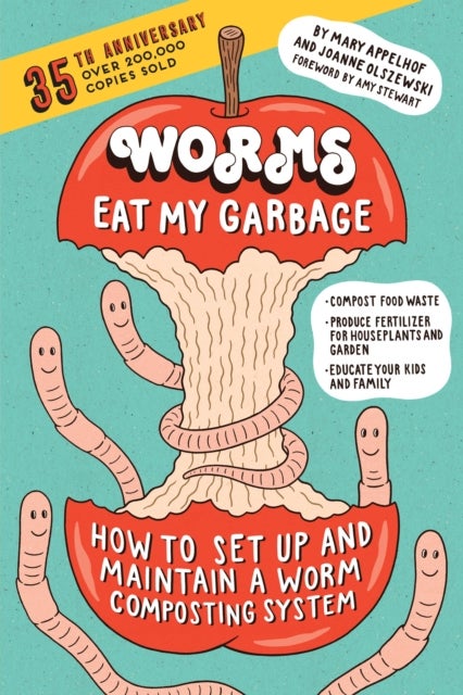Worms Eat My Garbage, 35th Anniversary Edition - How to Set Up and Maintain a Worm Composting System: Compost Food Waste, Produce Fertilizer for Hous