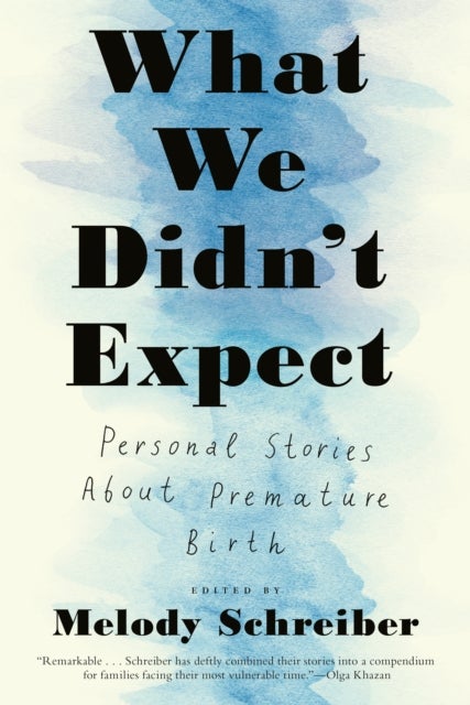 What We Didn't Expect - Personal Stories About Premature Birth