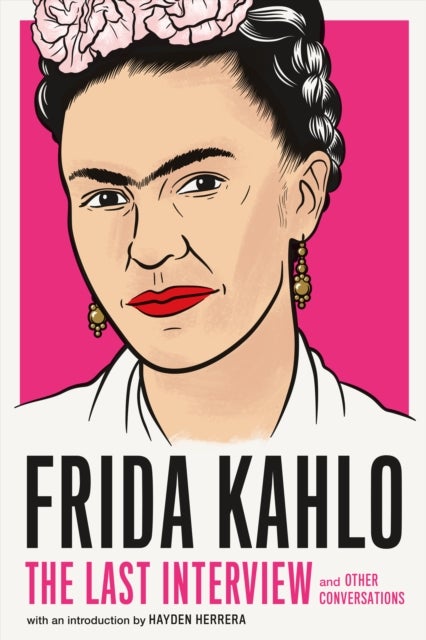 Bilde av Frida Kahlo: The Last Interview Av Frida Kahlo