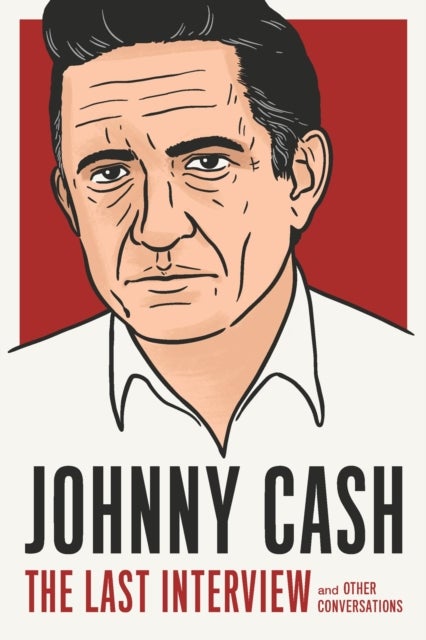 Johnny Cash: The Last Interview - And Other Conversations