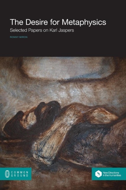 The Desire for Metaphysics - Selected Papers on Karl Jaspers