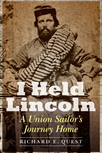 I Held Lincoln - A Union Sailor's Journey Home