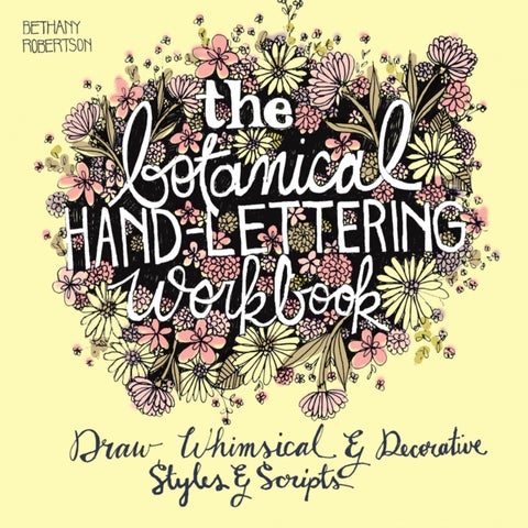 The Botanical Hand Lettering Workbook - Draw Whimsical and Decorative Styles and Scripts