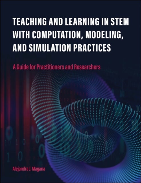 Bilde av Teaching And Learning In Stem With Computation, Modeling, And Simulation Practices Av Alejandra J. Magana