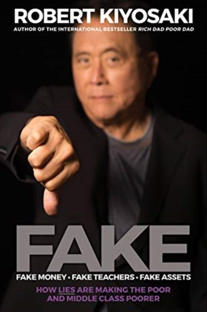 Bilde av Fake: Fake Money, Fake Teachers, Fake Assets Av Robert T. Kiyosaki