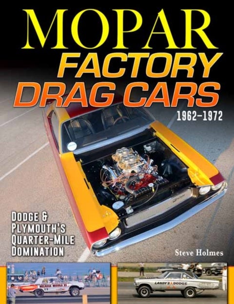 Mopar Factory Drag Cars 1961-1972 - Dodge & Plymouth's Quarter-Mile Domination