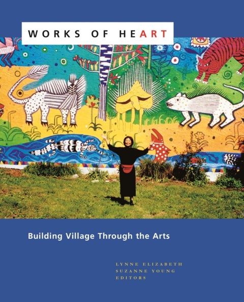 Works of Heart - Building Village Through the Arts