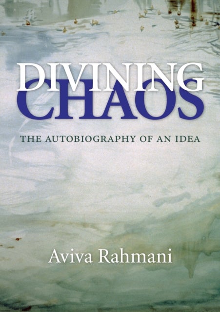 Divining Chaos - The Autobiography of an Idea