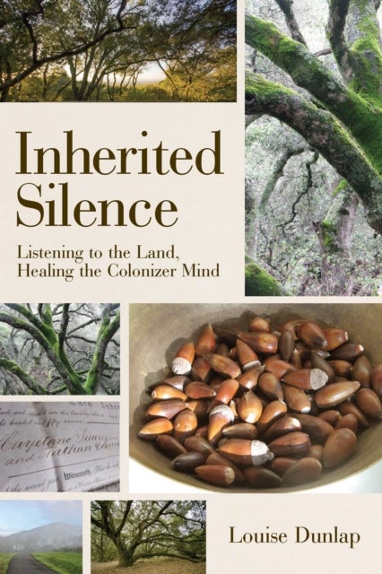 Inherited Silence - Listening to the Land, Healing the Colonizer Mind