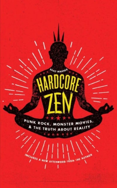Hardcore Zen - Punk Rock, Monster Movies, and the Truth About Reality