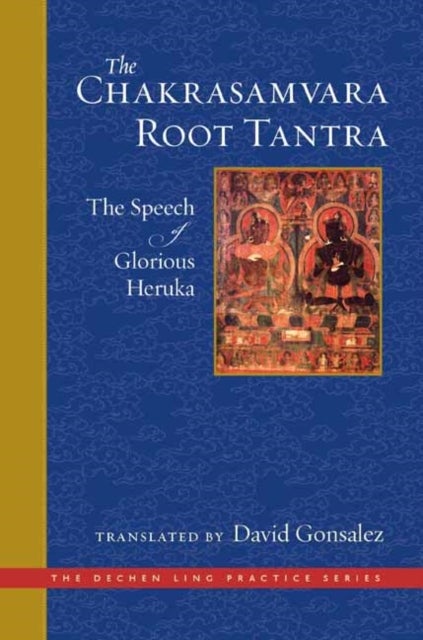 The Chakrasamvara Root Tantra - The Speech of Glorious Heruka