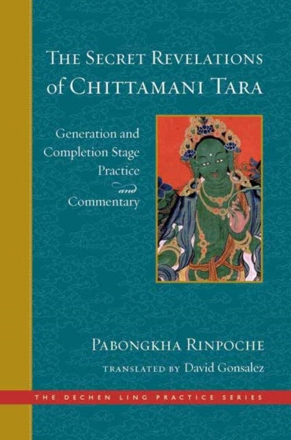 The Secret Revelations of Chittamani Tara - Generation and Completion Stage Practice and Commentary