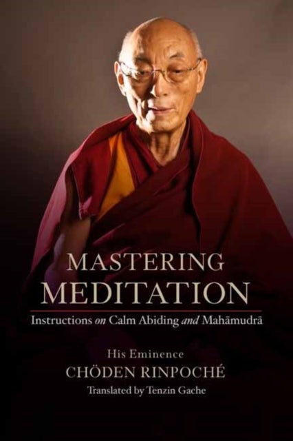 Bilde av Mastering Meditation Av His Eminence Choeden Rinpoche