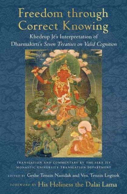 Freedom through Correct Knowing - On Khedrup Je's Interpretation of Dharmakirti