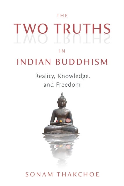 Bilde av The Two Truths In Indian Buddhism Av Sonam Thakchoe