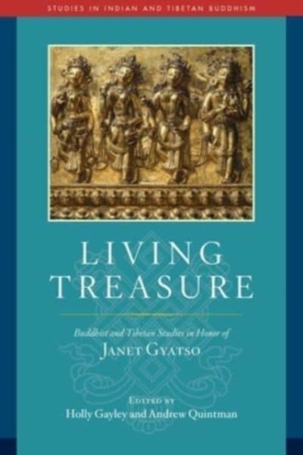 Living Treasure - Buddhist and Tibetan Studies in Honor of Janet Gyatso