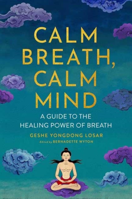 Calm Breath, Calm Mind - A Guide to the Healing Power of Breath