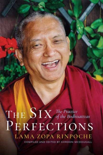 The Six Perfections - The Practice of the Bodhisattvas