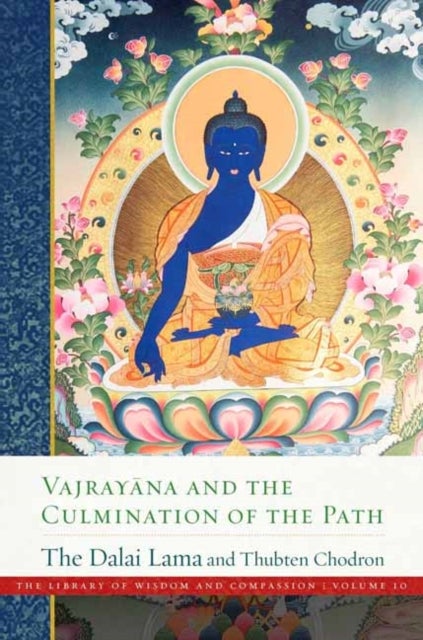 Vajray?na and the Culmination of the Path - Library of Wisdom and Compassion, Vol. 10