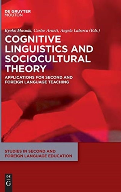 Cognitive Linguistics and Sociocultural Theory - Applications for Second and Foreign Language Teaching