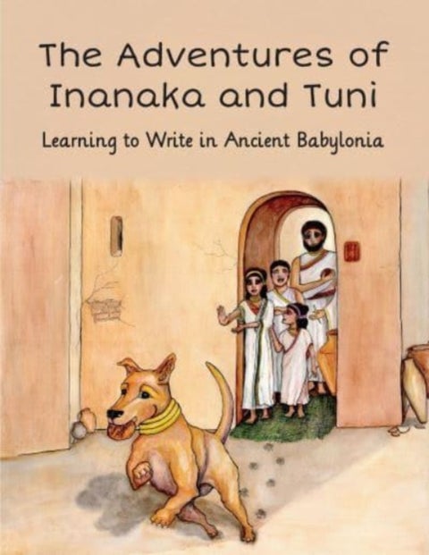 Adventures of Inanaka and Tuni - Learning to Write in Ancient Babylonia
